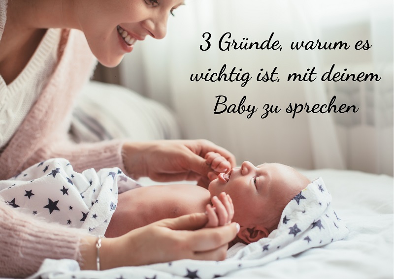 3 Gründe, warum es wichtig ist, mit deinem Baby zu sprechen