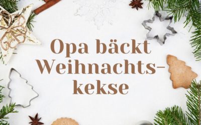 Opa bäckt Weihnachtskekse – Eine Geschichte für Kinder