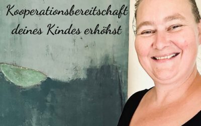 7 Tipps, wie du die Kooperationsbereitschaft deines Kindes erhöhst