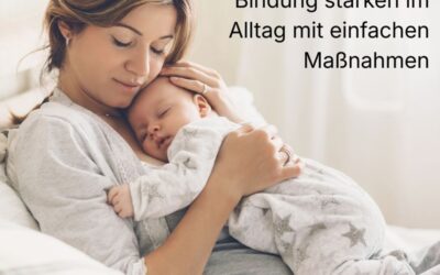 7 einfache Maßnahmen, wie du die Bindung zu deinem Baby stärken kannst