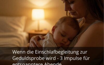 Wenn die Einschlafbegleitung zur Geduldsprobe wird – 3 Impulse für entspanntere Abende